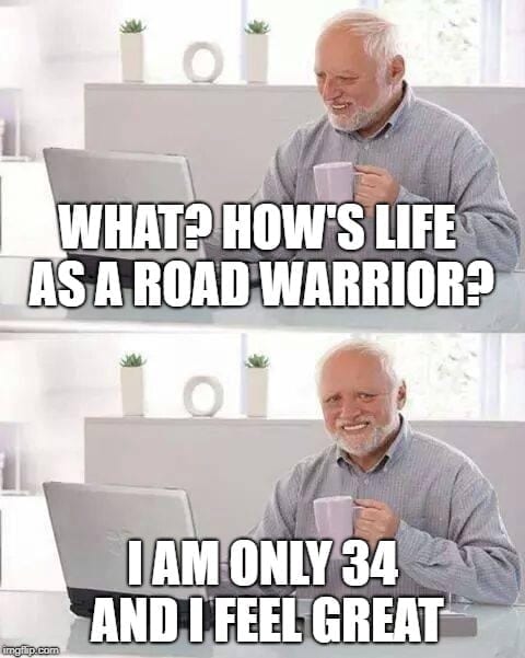 Travel Memes - Road Warrior is hard