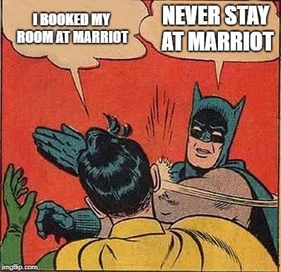 Hotel Memes - I booked at Marriott