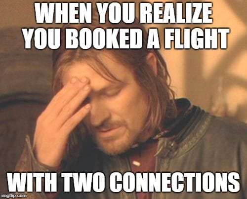 Airport Memes - when I booked a flight with two connections travel meme