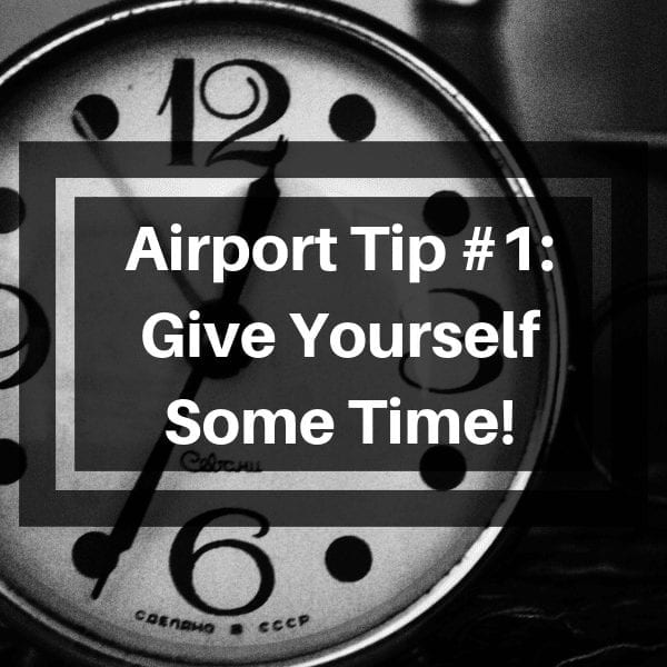 Airport Travel Tips 1 - Give Yourself Some Time!