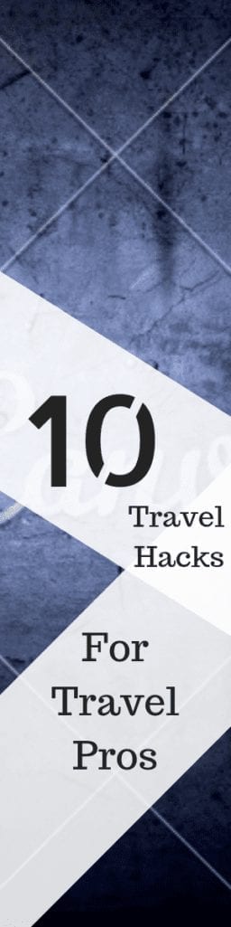 10 Travel Hacks for Travel Pros.png