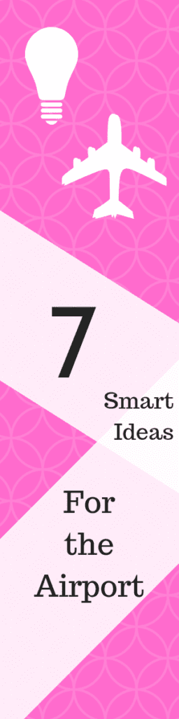 7 Smart Ideas for the Airport - Airport Travel Tips