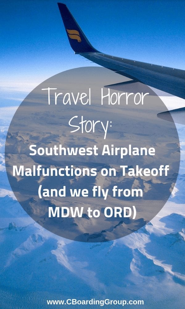 Travel Horror Story Southwest Airplane Malfunctions on Takeoff and we fly from MDW to ORD