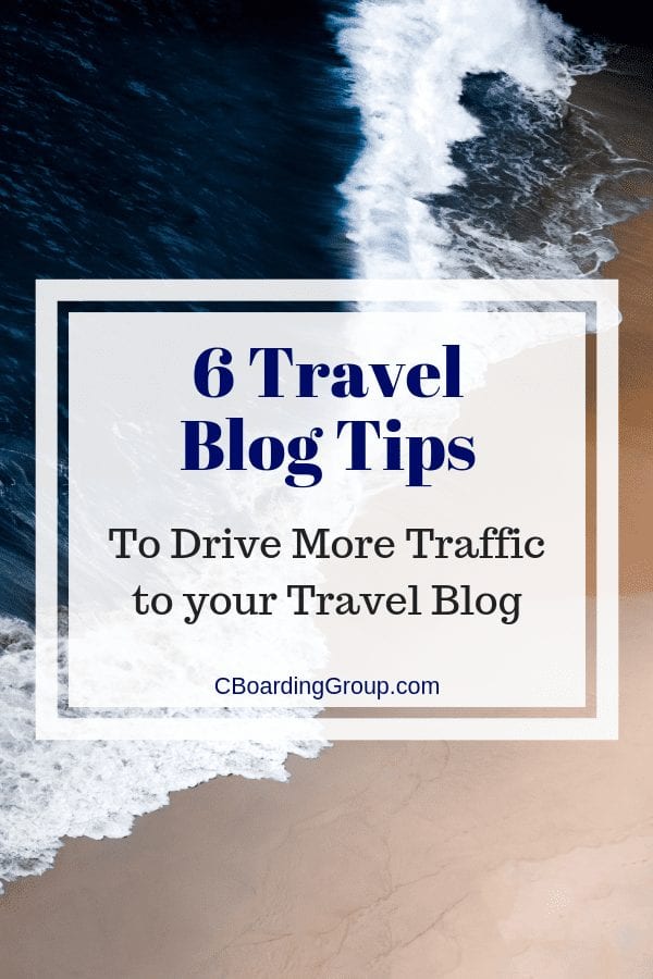 6 Travel Blog Tips to Drive More Traffic to your Travel Blog