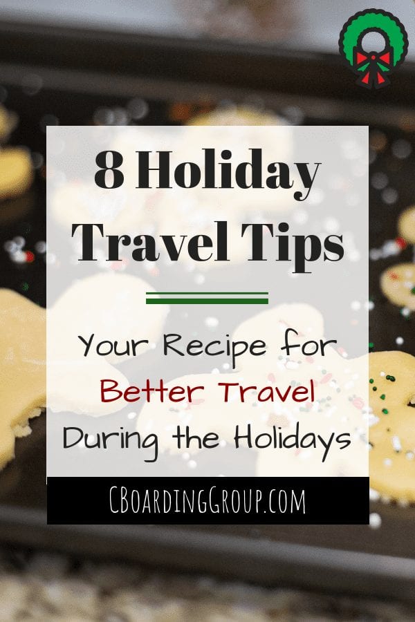 8 Holiday Travel Tips - Your Recipe for Better Travel During the Holidays