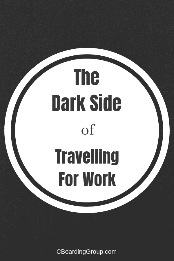 The Dark Side of Travelling For Work