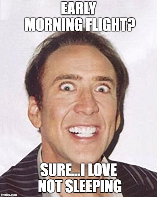 Travel Meme - Early Flight No Sleep