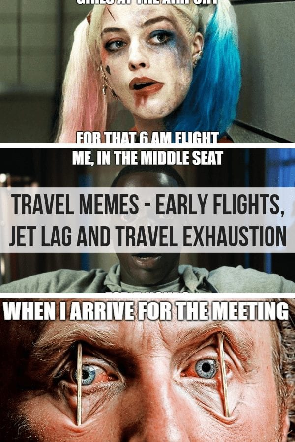 Travel Memes - Early Flights, Jet Lag and Travel Exhaustion