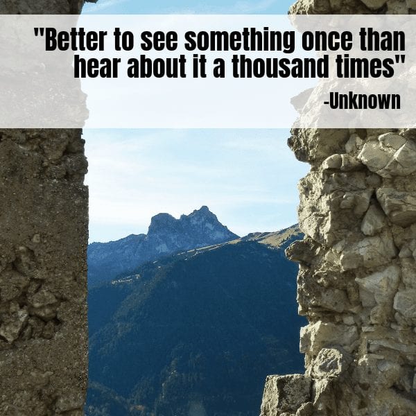 Best Travel Quotes Better to see something once than hear about it a thousand times