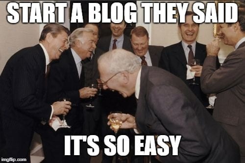 Blog Memes - Starting a blog is easy