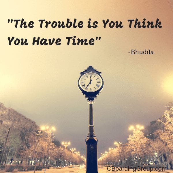 The Trouble is You Think You Have Time - Best Travel Quotes