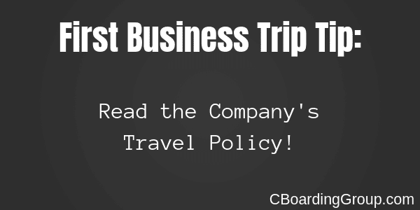 First Business Trip Tip - Read the Company's Travel Policy