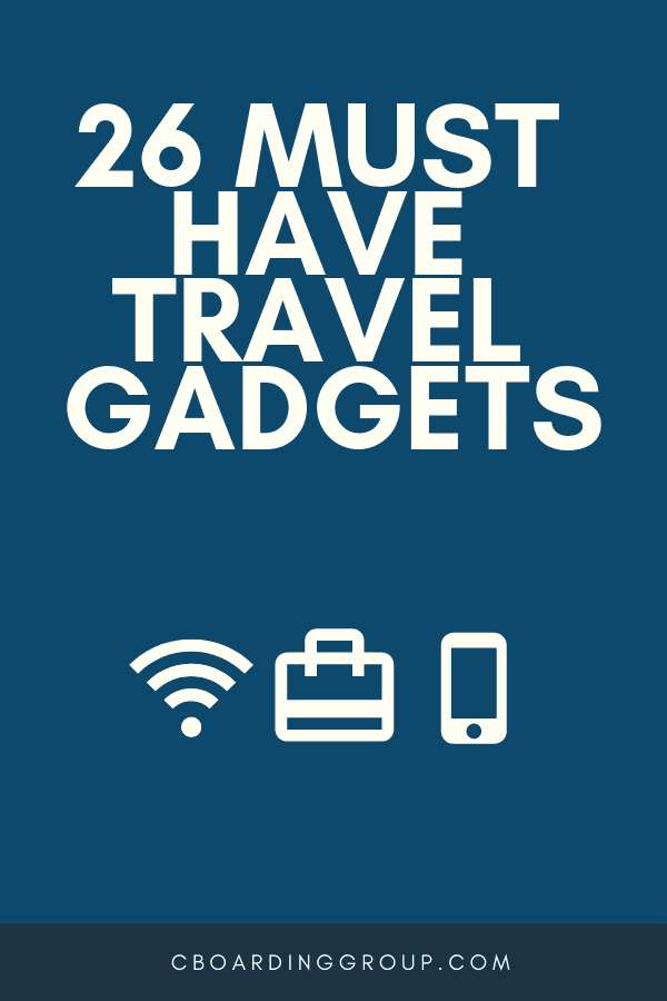 26 MUST HAVE TRAVEL GADGETS TO MAKE TRAVEL BETTER