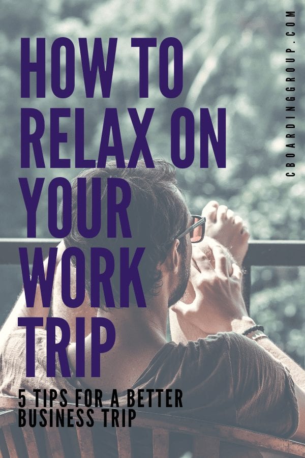 5 ways to relax when you are traveling for work