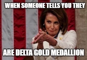 Airline Memes - when someone tells you they are Gold Medallion