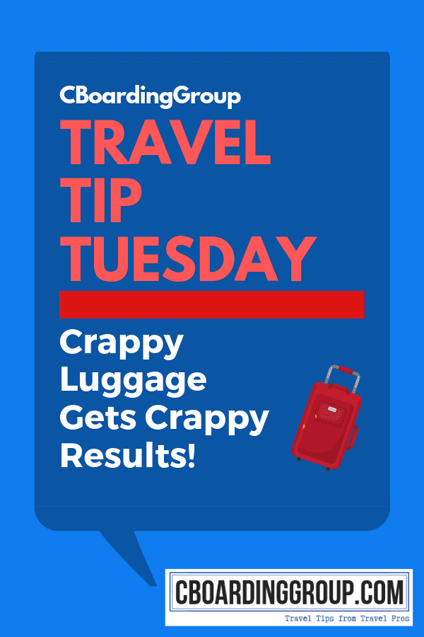 Travel Tip Tuesday Crappy Luggage Gets you Crappy Results