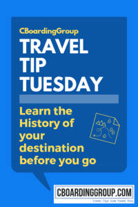 Travel Tip Tuesday Learn the History of your destination first