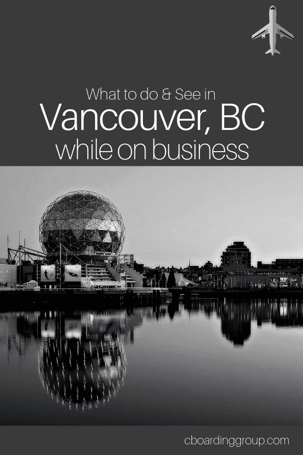 What to do & See in Vancouver BC while on Business