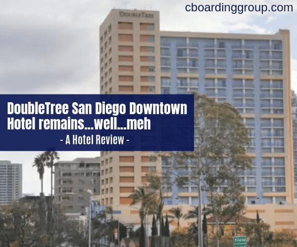 DoubleTree San Diego Downtown remains...well...meh