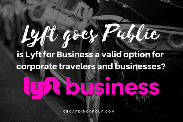 Background of car with text overlaid: Lyft goes Public - So is Lyft for Business a valid option for corporate travelers and businesses?