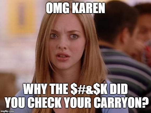 OMG Karen Why did you Check your Carryon Travel Memes for Girls