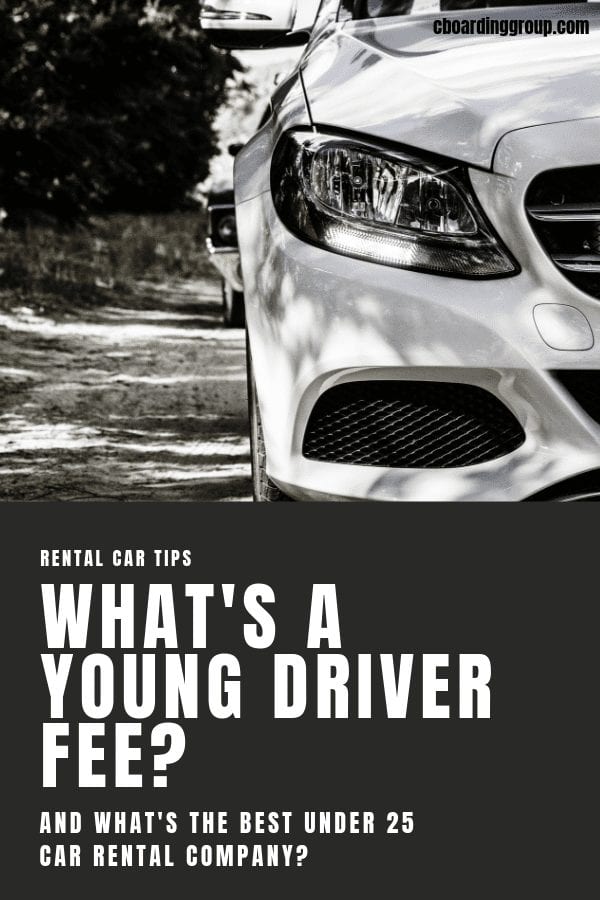 What's a young driver fee and what's the best under 25 Car Rental Company_