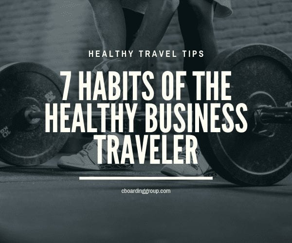 7 Habits of the Healthy Business Traveler