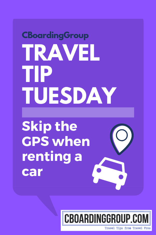 Purple background with Text saying Travel Tip Tuesday 12 - Skip the GPS when renting a car