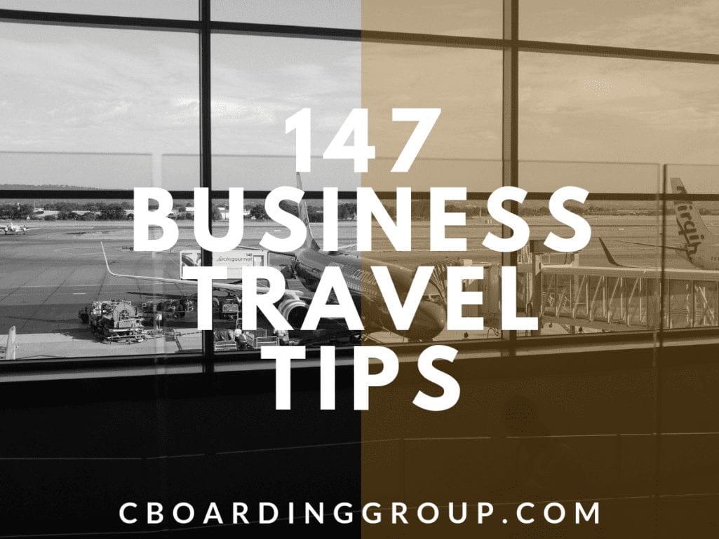 147 business travel tips - change your travel game