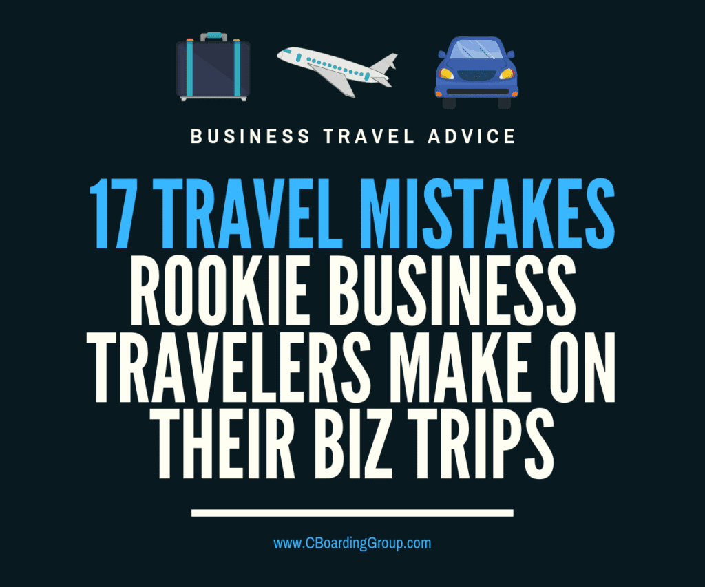 17 Travel Mistakes Rookie Business Travelers Make on their Biz Trips