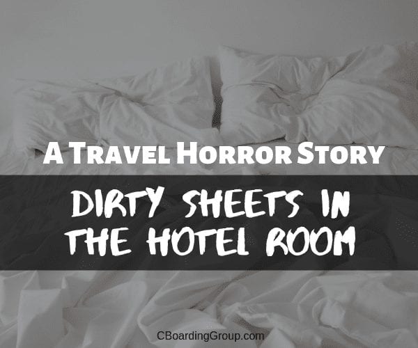 Dirty Sheets in the Hotel Room - a travel horror story