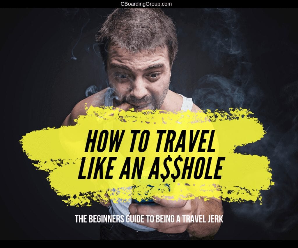 How to Travel Like an A$$H0le
