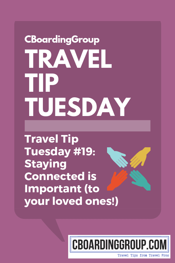 Travel Tip Tuesday #19 Staying Connected is Important (to your loved ones!)