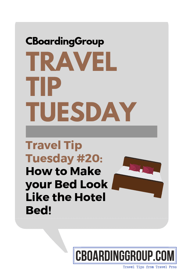 Travel Tip Tuesday # 20 - How to Make Your Bed Look Like a Hotel Bed!