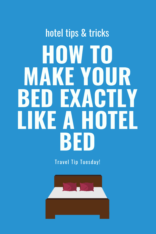 Travel Tip Tuesday #20 How to Make your Bed Exactly like a Hotel Bed