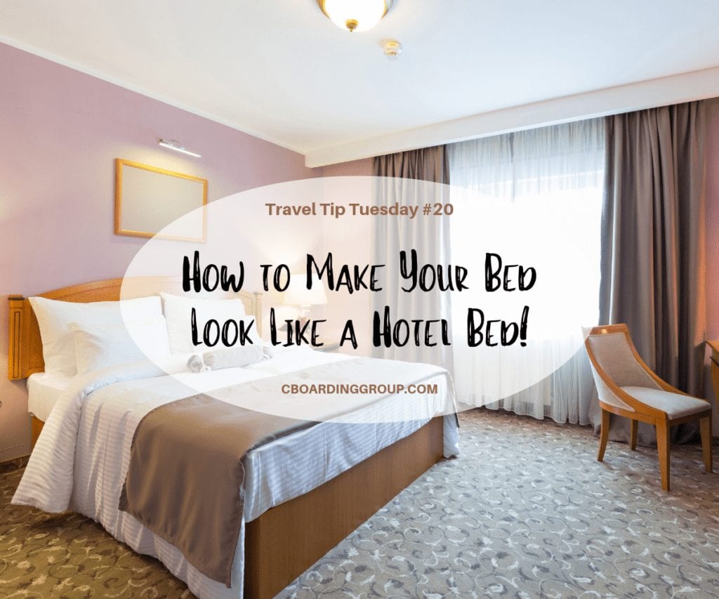 Travel Tip Tuesday Number 20 - How to Make Your Bed Look Like a Hotel Bed!