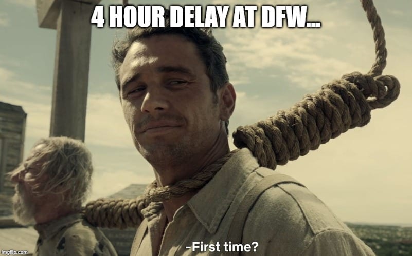 4 Hour Delay at DFW First Time Meme