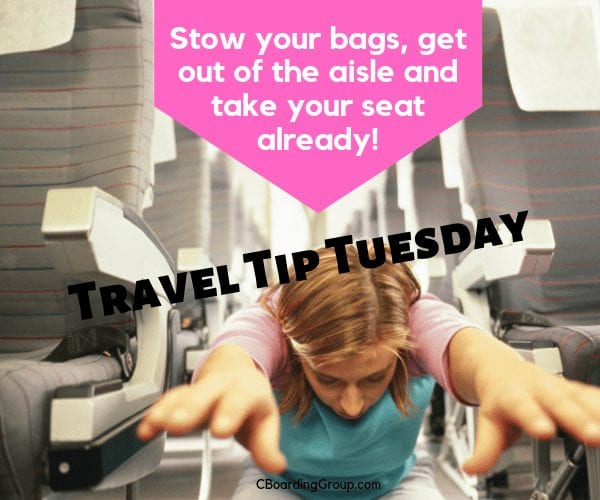 Stow your bags, get out of the aisle and take your seat already! Travel Tip Tuesday