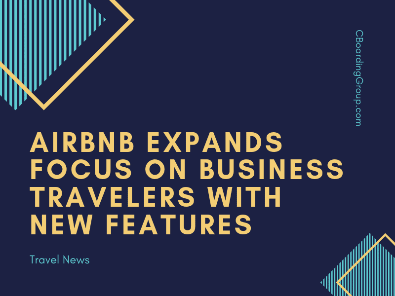 Airbnb expands focus on business travelers with new features