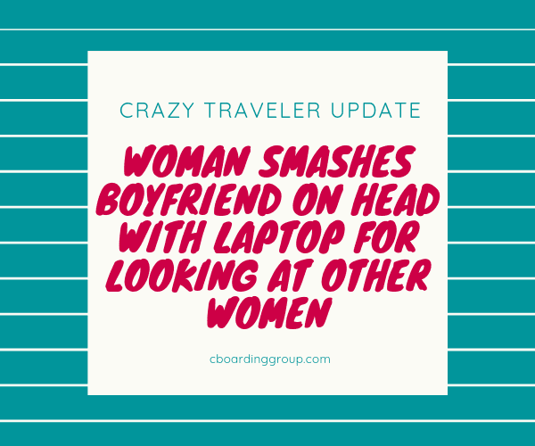Crazy Travelers_ Woman smashes boyfriend on head with laptop for looking at other women