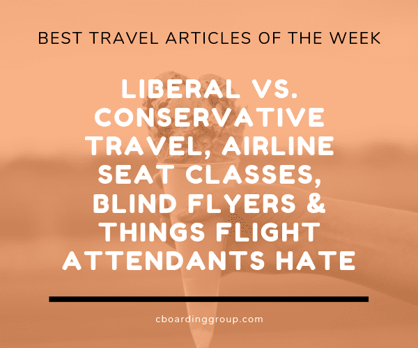 Liberal vs. Conservative travel, Airline Seat Classes, Blind Flyers & things Flight Attendants Hate of the Week)