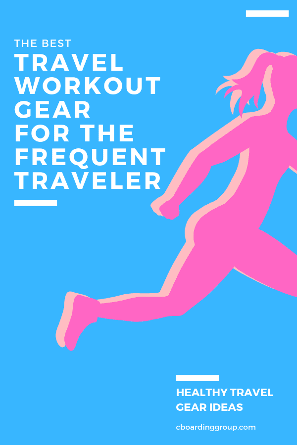 The Best Travel Workout Gear for the Frequent Traveler