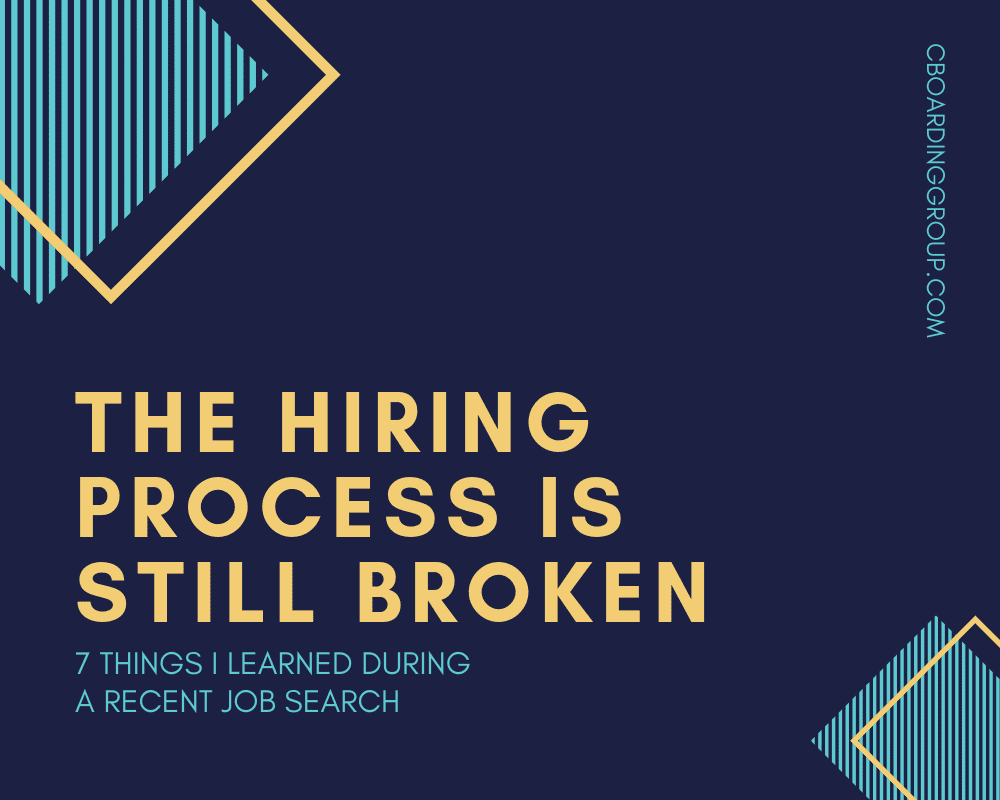 The Hiring Process is Still Broken (7 THINGS I LEARNED DURING A RECENT JOB SEARCH)