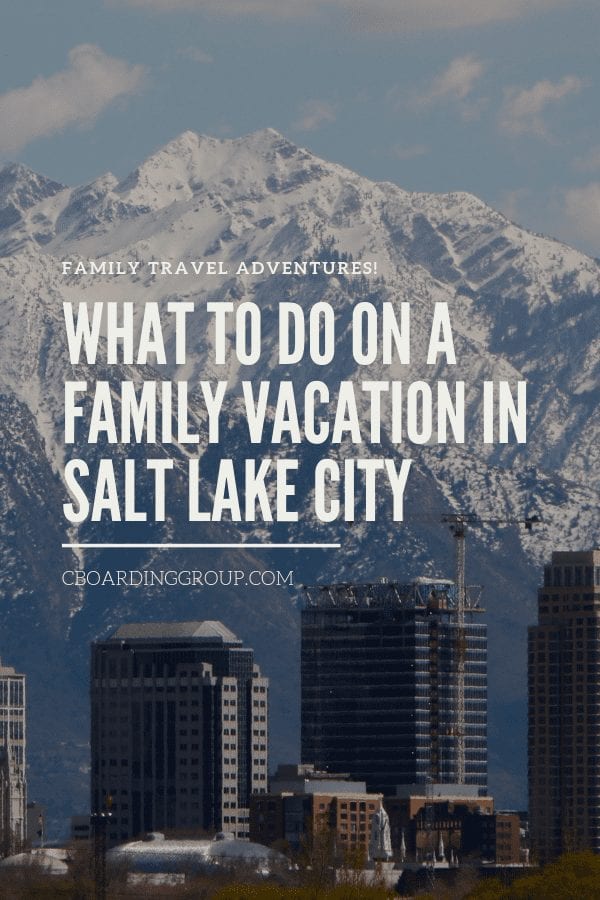 What to do on a Family Vacation in Salt Lake City Utah
