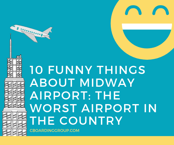 10 Funny Things About Midway Airport - the worst US Airport in the Country