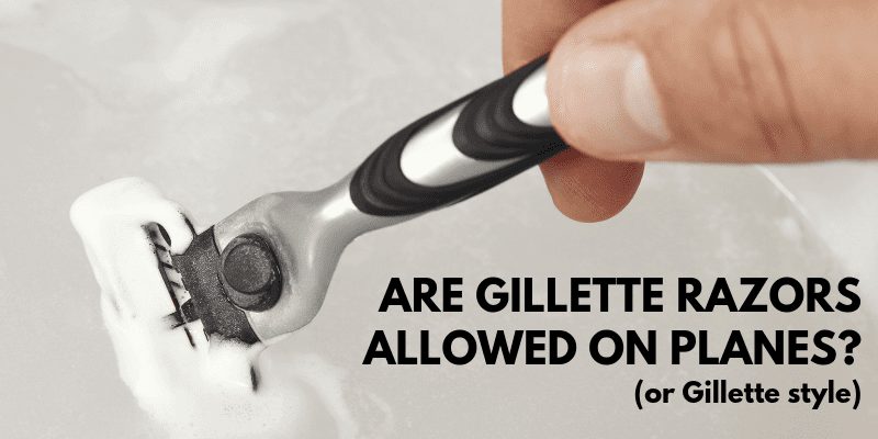 Image of Razor being dipped in water plus text saying Are Gillette razors allowed on planes