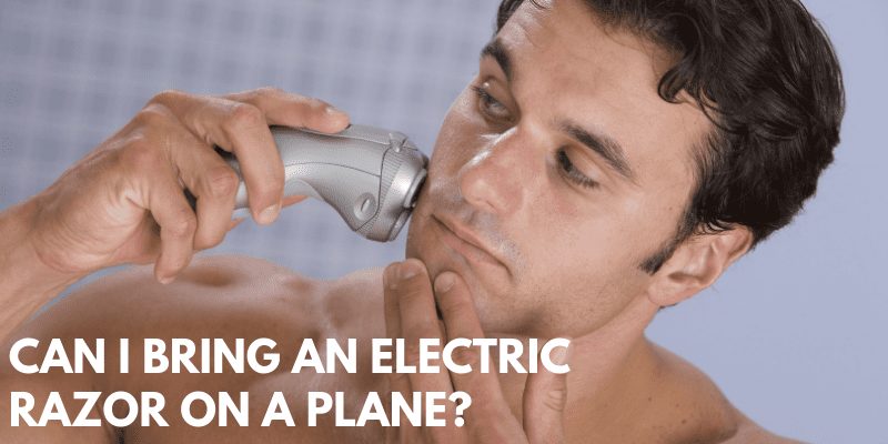 Image of man shaving face and text saying Can I bring an electric razor on a plane