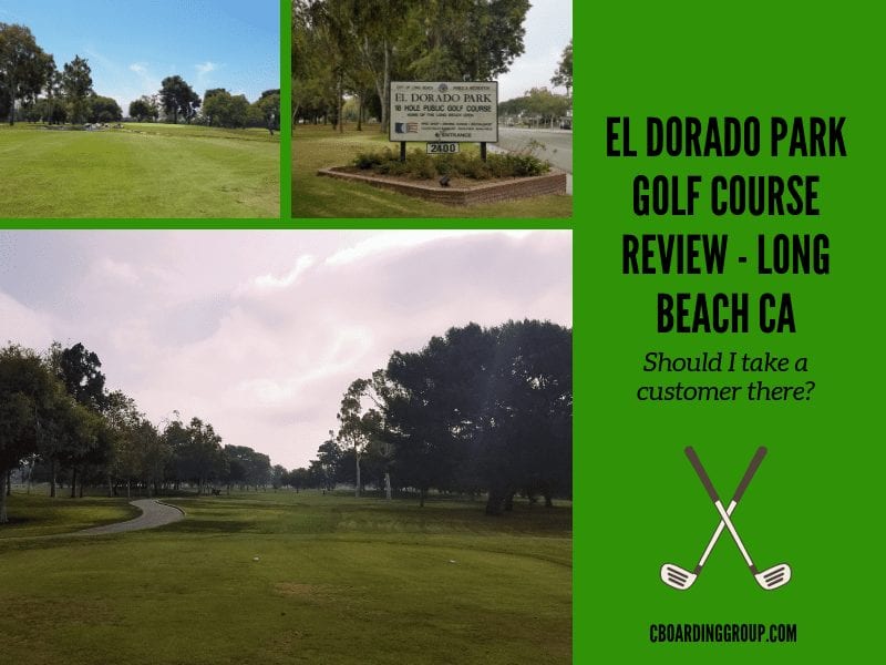 El Dorado Park Golf Course Review Long Beach CA Should I Take A Customer There  