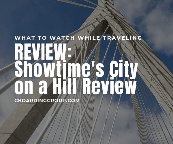 Showtime's City on a Hill Review - what to watch while traveling