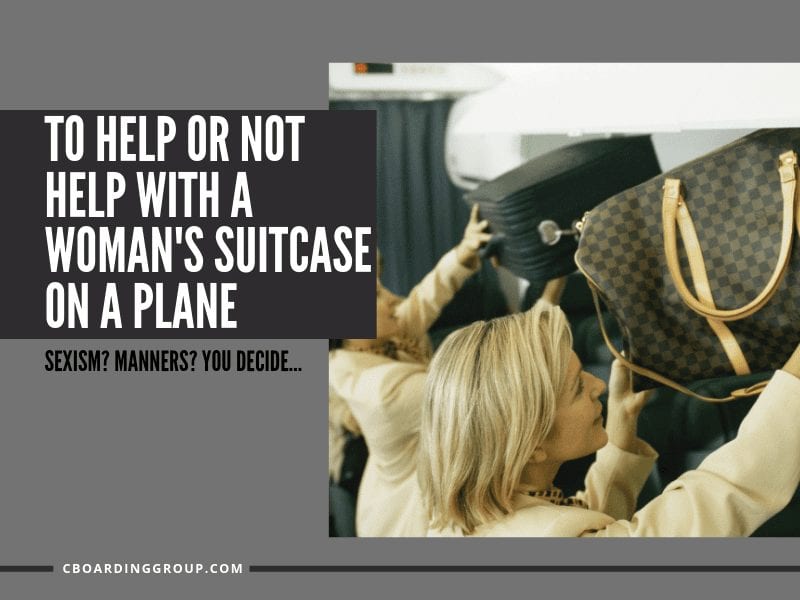 To help or not help with a woman's suitcase on a plane. Sexism_ Manners_ You decide